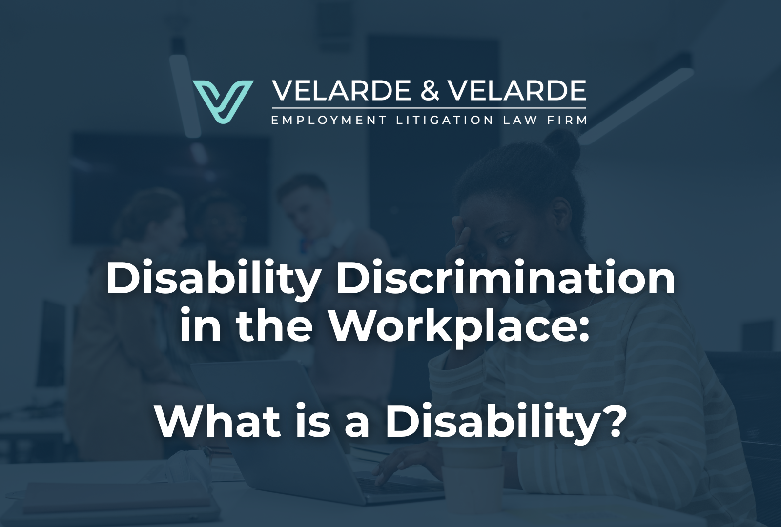 Disability Discrimination in the California Workplace - Michael Velarde